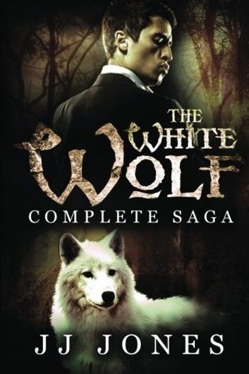 The White Wolf Complete Saga