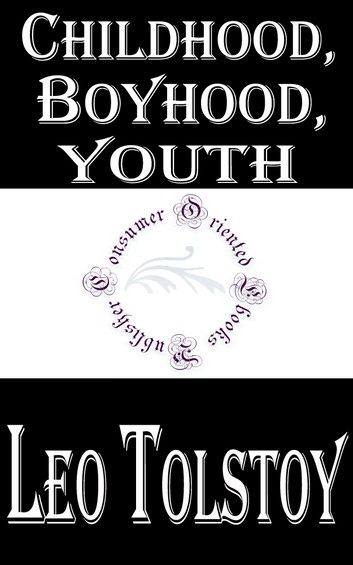 Childhood, Boyhood, Youth by Leo Tolstoy (3 Works)