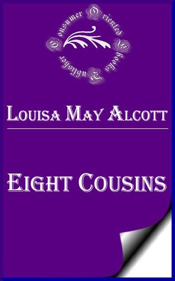 Eight Cousins by Louisa May Alcott