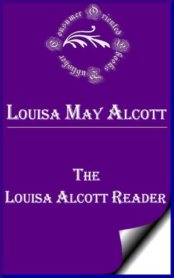 The Louisa Alcott Reader: A Supplementary Reader for the Fourth Year of School