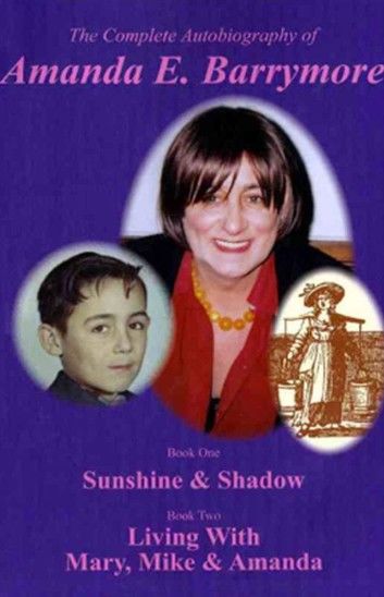 The Complete Autobiography of Amanda E. Barrymore: Sunshine & Shadow Book one