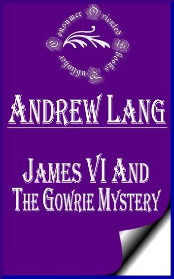 James VI and the Gowrie Mystery (Annotated)