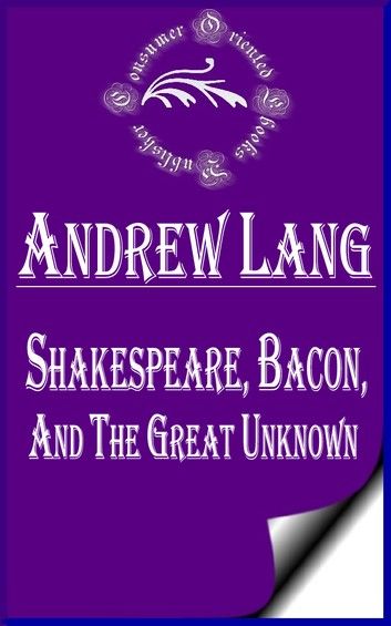 Shakespeare, Bacon, and the Great Unknown (Annotated)