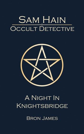 Sam Hain - Occult Detective: #2 A Night in Knightsbridge