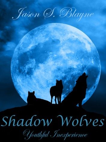 Shadow Wolves: Youthful Inexperience