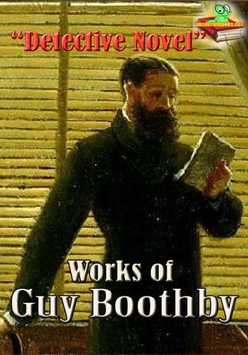 Works of Guy Boothby : Dr. Nikola Series, and more! ( 12 Works )