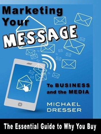 Marketing Your Message To Business and the Media