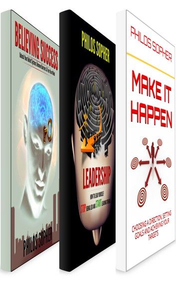 BE SUCCESSFUL: The Complete Collection - Believe In Success, Leadership & Make it Happen