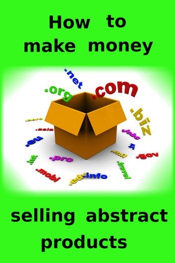 How to make money selling abstract products