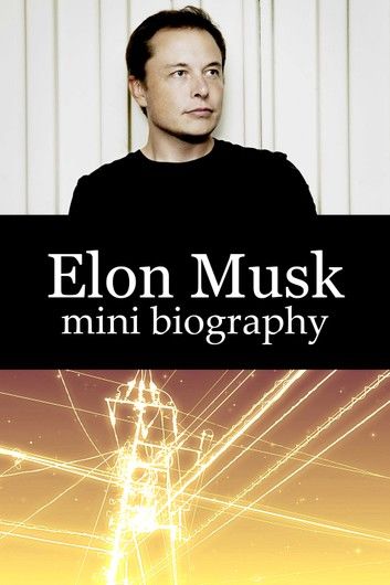 Elon Musk Mini Biography
