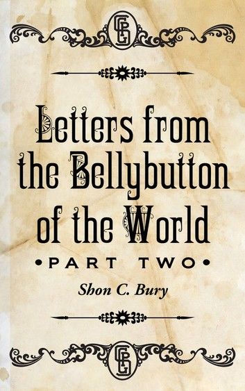 Letters from the Bellybutton of the World