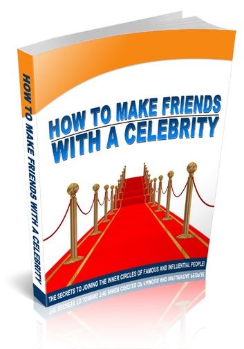 How To Make Friends With A Celebrity