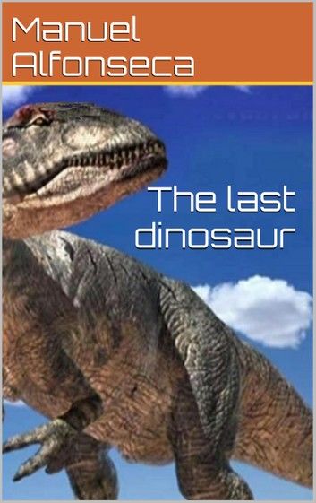 The last dinosaur