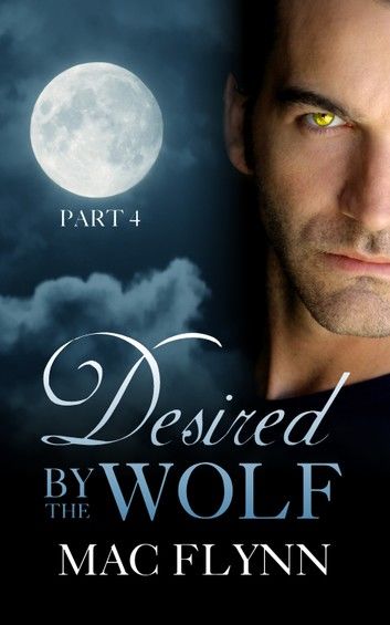 Desired By the Wolf: Part 4