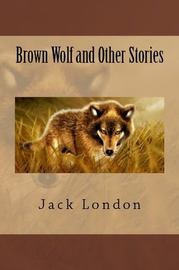 Brown Wolf and Other Stories
