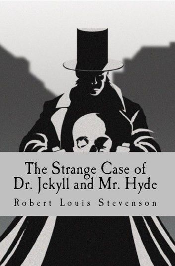 The Strange Case of Dr. Jekyll and Mr. Hyde