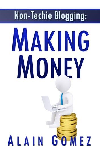 Non-Techie Blogging: Making Money