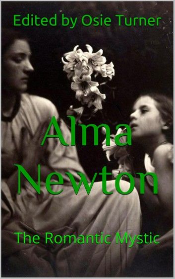 Alma Newton: The Romantic Mystic