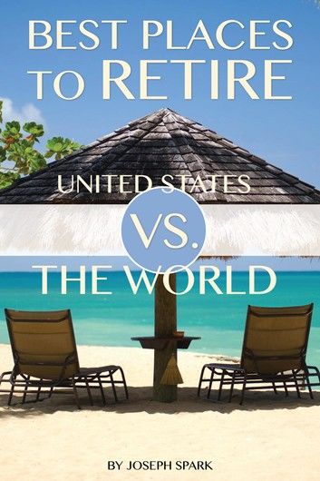 Best Places to Retire: United States Vs. the World