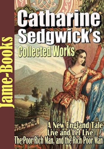 Catharine Sedgwick’s Collected Works: 7 Works