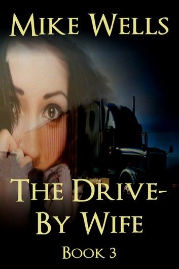 The Drive-By Wife, Book 3