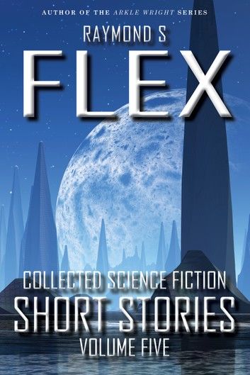 Collected Science Fiction Short Stories: Volume Five