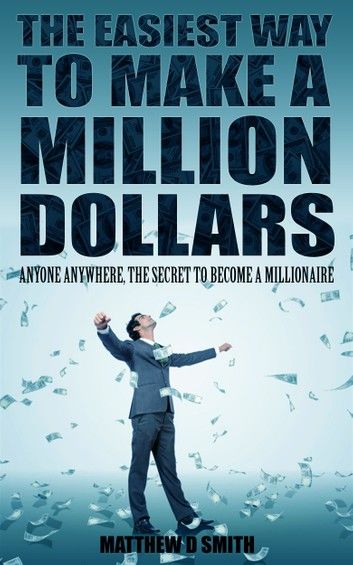 The Easiest Way to Make a Million Dollars