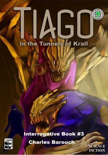 Tiago in the Tunnels of Krall [Interrogative Book #3]