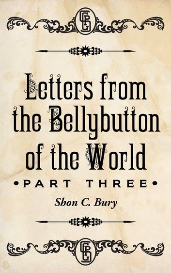 Letters from the Bellybutton of the World
