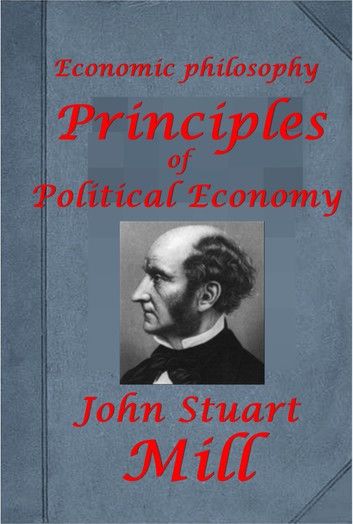 Economic philosophy, Principles Of Political Economy (Illustrated)