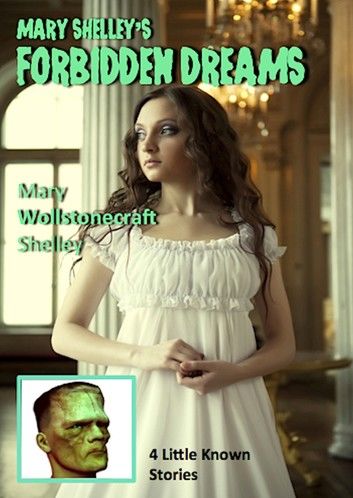 Mary Shelley’s Forbidden Dreams (Illustrated Edition)