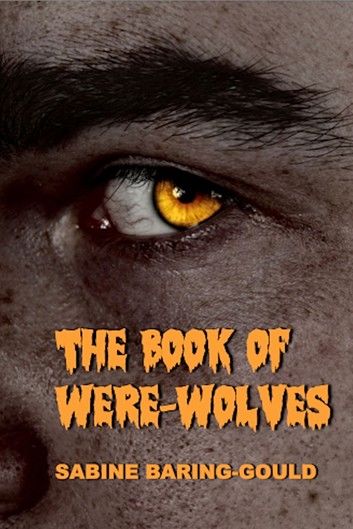 The Book of Were-Wolves being an account of a terrible superstition (Illustrated)