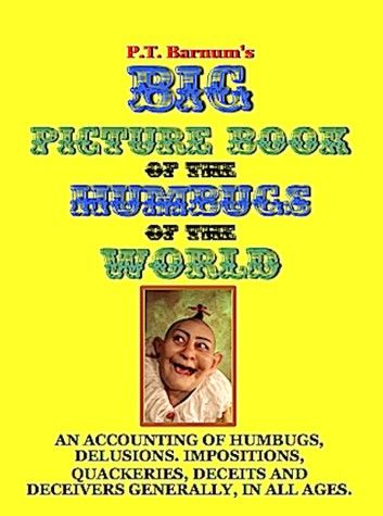 P.T. Barnum’s Big Picture Book of Humbugs of the World (Illustrated)
