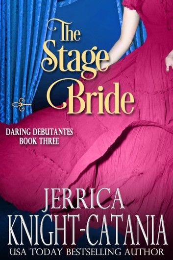 The Stage Bride (Daring Debutantes, Book 3)