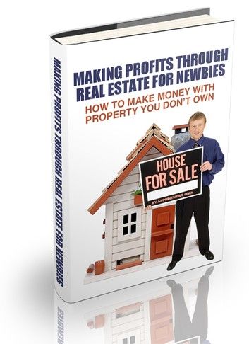 Making Profits Through Real Estate For Newbies