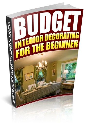 Budget Interior Decorating For The Beginner