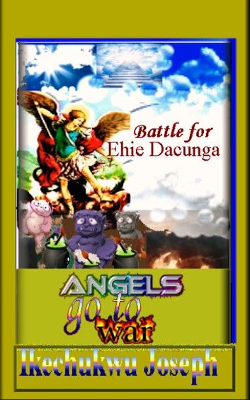 Angels go to War-Book 1(Battle for Ehie Dacunga)