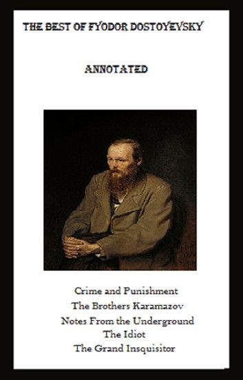 The Best of Fyodor Dostoyevsky (Annotated)