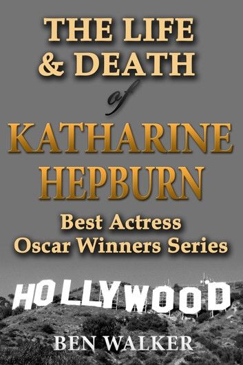 The Life & Death of Katharine Hepburn