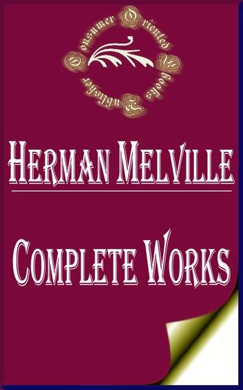 Complete Works of Herman Melville American Novelist and Poet From The American Renaissance Period