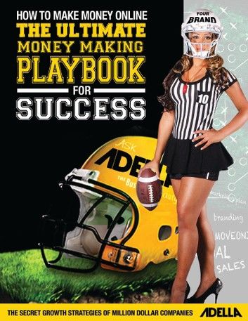 How to Make Money Online: The Ultimate Money Making PlayBook for Success