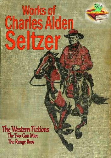 Works of Charles Alden Seltzer (10 Works)