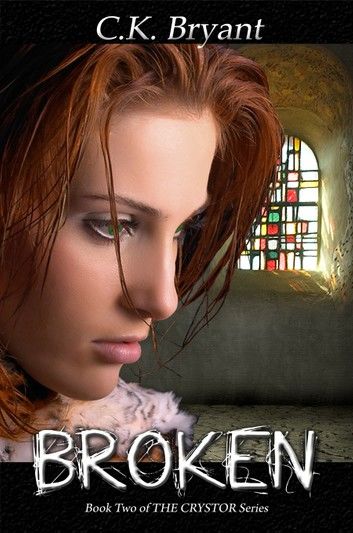 Broken (The Crystor Series, Book Two)