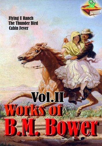 Works of B.M. Bower: Volume II (15 Works)