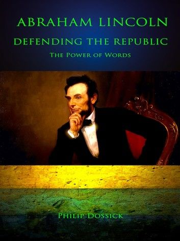 Abraham Lincoln - Defending The Republic