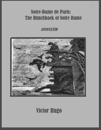 Notre-Dame de Paris: The Hunchback of Notre Dame (Annotated)