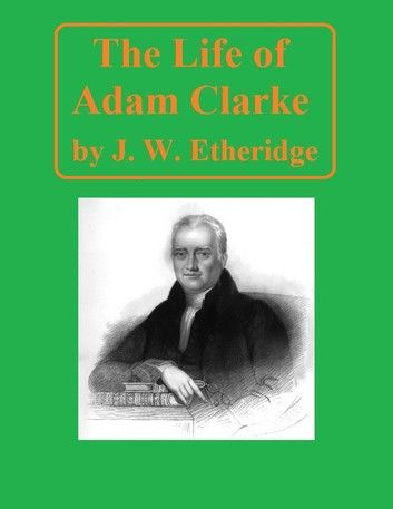 The Life of Adam Clarke