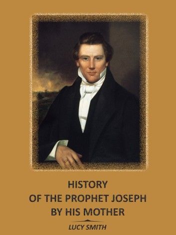 History of the Prophet Joseph by His Mother (Illustrated)