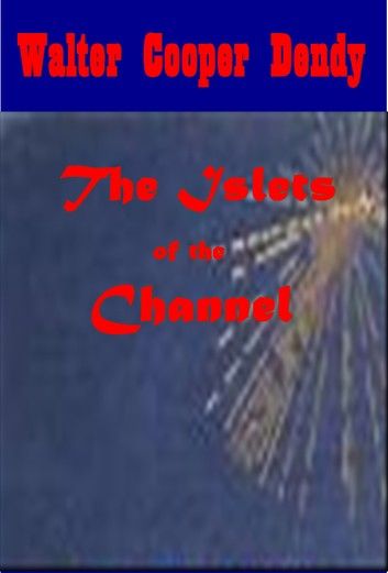The Islets of the Channel (Illustrated)