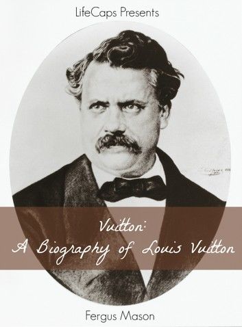 Vuitton: A Biography of Louis Vuitton